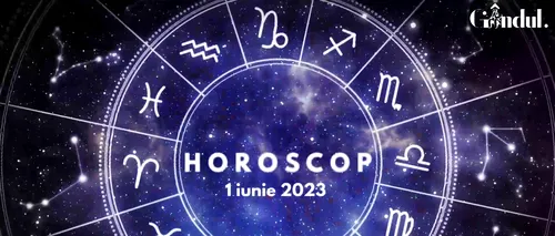 VIDEO| Horoscop joi, 1 iunie 2023. Luna e azi în Scorpion