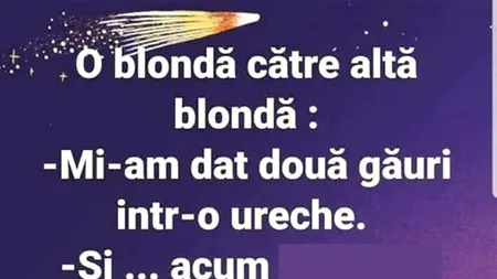 BANCUL ZILEI | Blondele și găurile din urechi