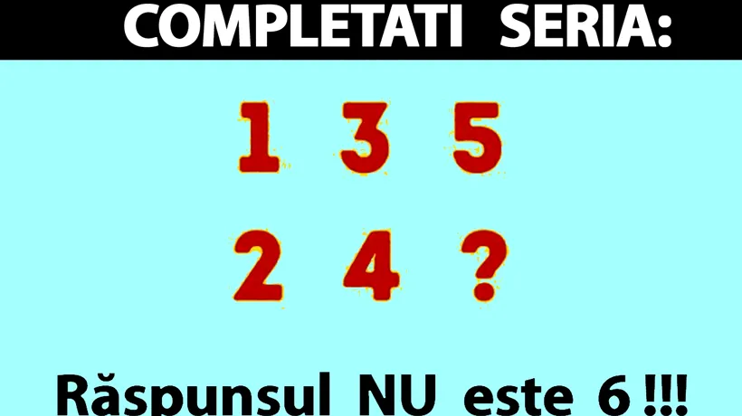 Test de inteligență | Completați seria din imagine! Răspunsul nu este 6