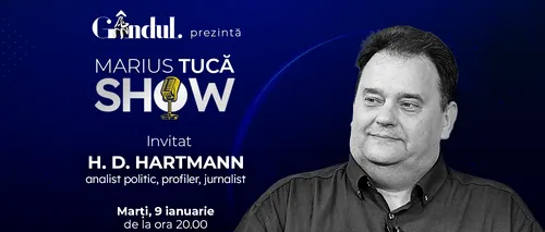 Marius Tucă Show începe marți, 09 ianuarie, de la ora 20.00, live pe gândul.ro. Invitat: H. D. Hartmann