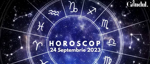 VIDEO | Horoscop zilnic, 24 septembrie 2023. Zodia care are ocazia să facă anumite modificări importante la nivel emoțional