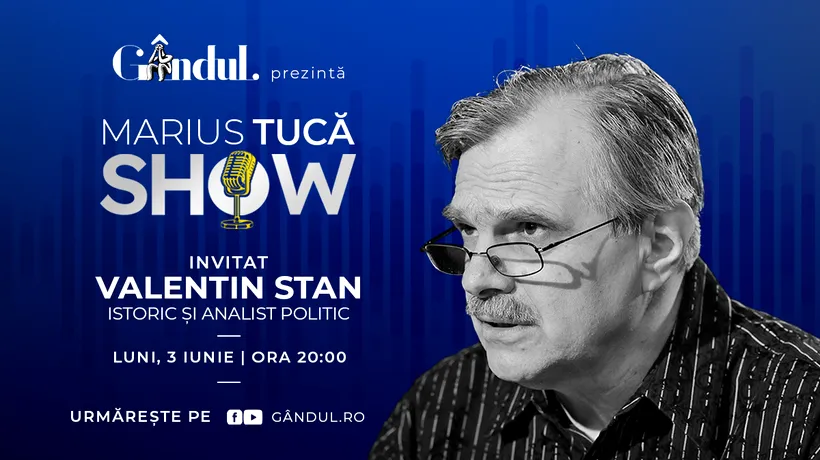 Marius Tucă Show începe luni, 3 iunie, de la ora 20.00, live pe gândul.ro. Invitat: prof. univ. dr. Valentin Stan