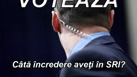 SONDAJ. Câtă încredere aveți în SRI? 