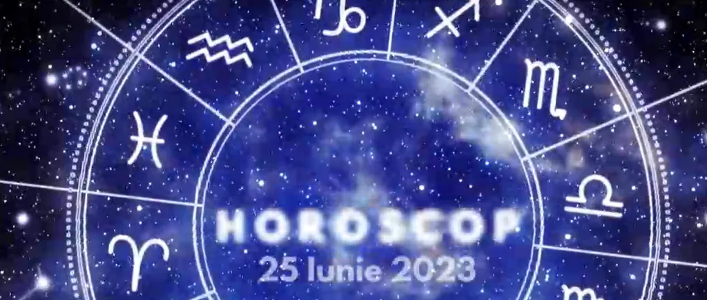 VIDEO | Horoscop zilnic duminică, 25 iunie 2023. Tot ce presupune colaborare sau cooperare este compromis astăzi