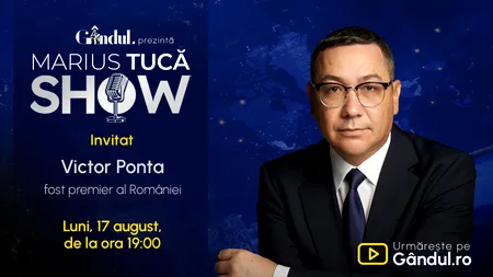 Marius Tucă Show începe luni, 17 august, de la ora 19:00, pe Gândul. Invitat: Victor Ponta