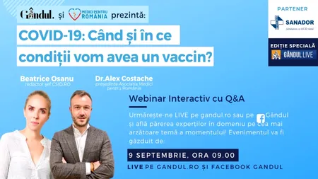 Webinar Gândul.ro & Asociația Medici pentru România, în parteneriat cu Sanador. „COVID-19 - Când și în ce condiții vom avea un vaccin?” Miercuri, 9 septembrie, de la ora 09:00