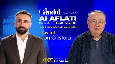 „Ai Aflat! cu Ionuț Cristache” începe luni, 1 septembrie, de la ora 15:00, live pe Gândul. Invitat: Ion Cristoiu