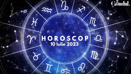 VIDEO | Horoscop zilnic luni, 10 iulie 2023. Marte în Fecioară până pe 27 august!