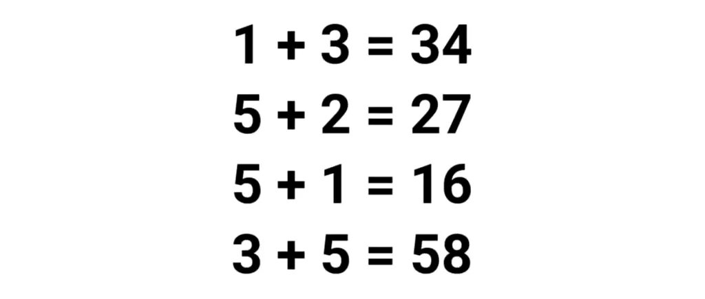 TEST IQ pentru matematicieni | Cât fac 2+4, dacă 1+3=34, 5+2=27 și 3+5=58?