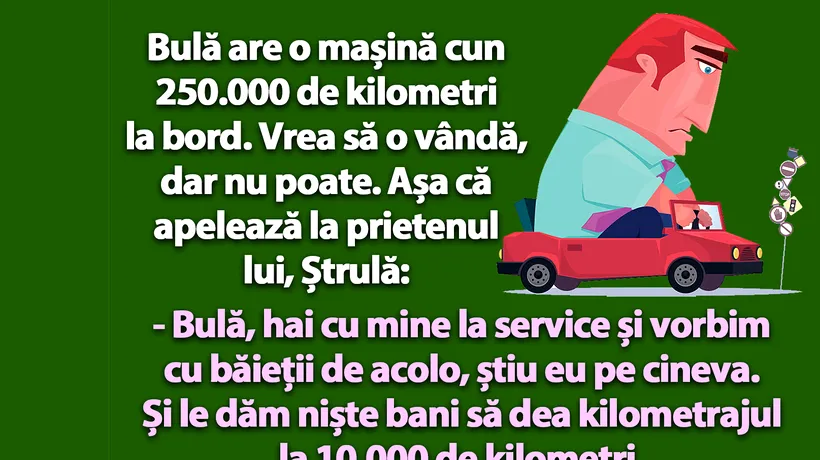 BANC | Bulă vrea să-și vândă mașina cu 250.000 km la bord