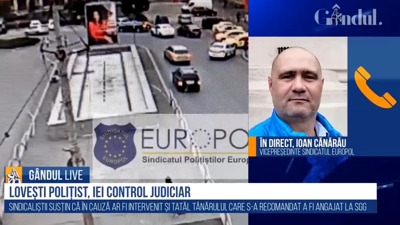 GÂNDUL LIVE. Ioan Cănărău, vicepreședintele Europol, despre cazul șoferului care a lovit un polițist cu mașina: A fost o intenție clară / Legislația trebuie schimbată!