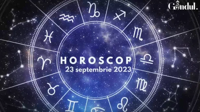 VIDEO | Horoscop zilnic, 23 septembrie 2023. Zodia care primește un sprijin financiar neașteptat