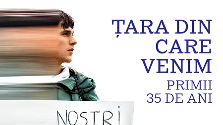 Ce ne-a adus LIBERTATEA? - „Țara din care venim. Primii 35 de ani”, o călătorie fascinantă între prezent și trecut. Provocare pentru generații