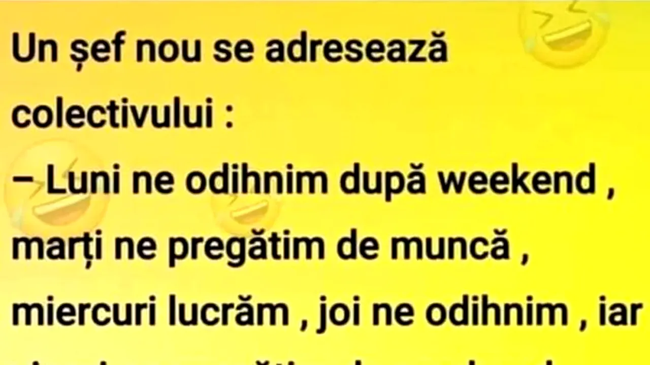 BANCUL ZILEI | Noul șef se adresează angajaților: „Luni ne odihnim după weekend, marți..”