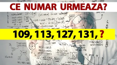 TEST de inteligență | Completați următorul număr din seria: 109, 113, 127, 131