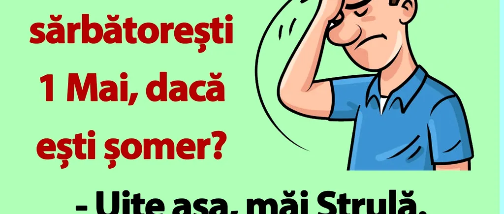 BANC | „Bulă, tu de ce sărbătorești 1 Mai, dacă ești șomer?”