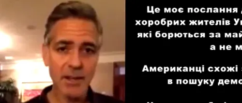 Mesajul de solidaritate al lui George Clooney față de protestatarii din Ucraina - VIDEO