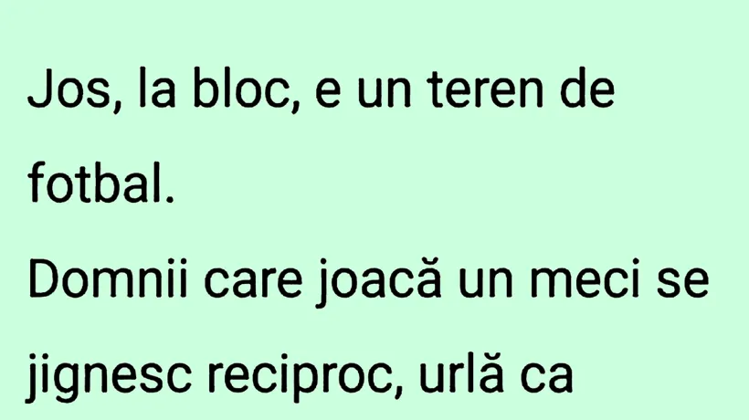 BANCUL ZILEI | Jos, la bloc, e un teren de fotbal