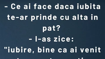 BANCUL ZILEI | Ce-ai face dacă iubita te-ar prinde cu alta în pat?