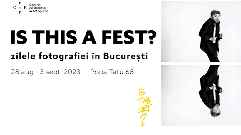”Is this a Fest? - zilele fotografiei în București”, eveniment de popularizare a artei fotografice, în perioada 28 august - 3 septembrie