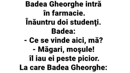 BANCUL ZILEI | Badea Gheorghe intră în farmacie: „Ce se vinde aici?”