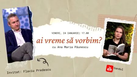 Ai vreme să vorbim? – cu Ana Maria Păunescu: Flaviu Predescu, veste și poveste