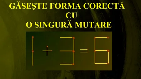 TEST IQ | „1+3=6”! Mută un băț de chibrit pentru varianta corectă