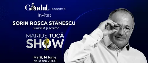 Marius Tucă Show începe marți, 14 iunie, de la ora 20.00, live pe gandul.ro