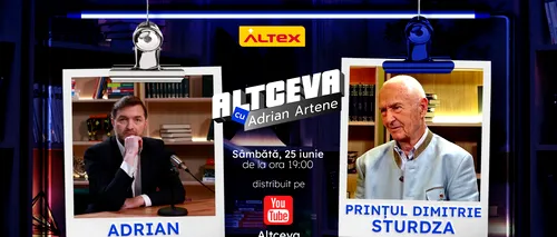 Prințul Dimitrie Sturdza este invitat la podcastul ALTCEVA cu Adrian Artene