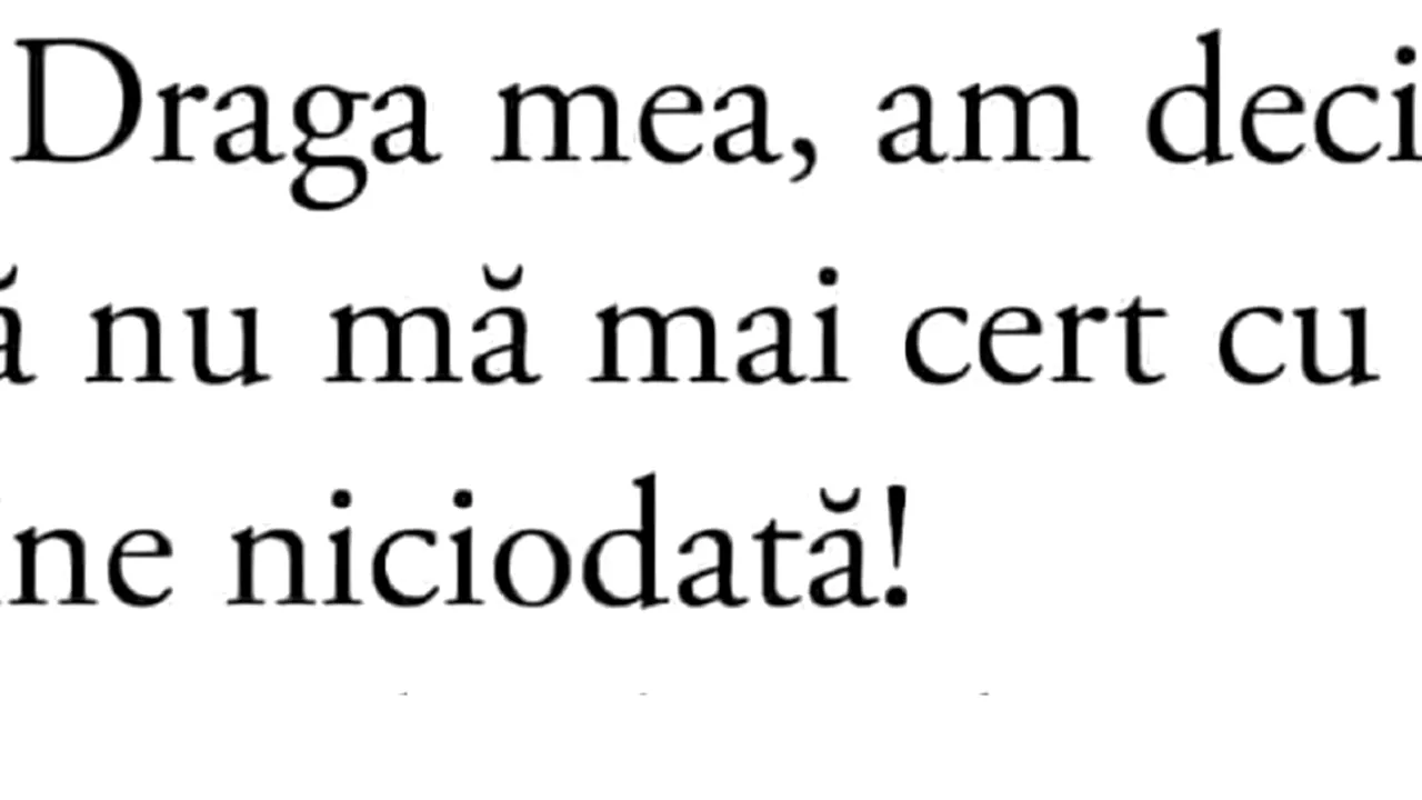 BANCUL ZILEI | „Draga mea, am decis să nu mă mai cert cu tine niciodată!”