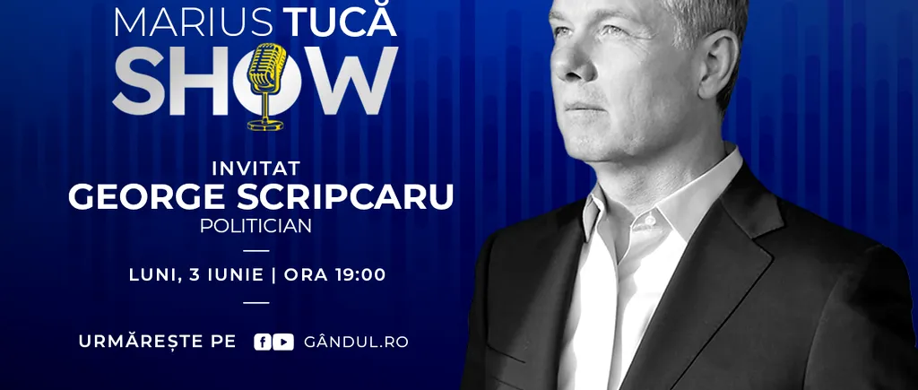 Marius Tucă Show începe luni, 3 iunie, de la ora 19.00, live pe gândul.ro. Invitat: George Scripcaru