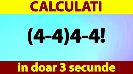Test de inteligență | Cât fac (4-4)4-4!? Calculați în doar 3 secunde