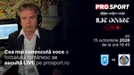 Ilie Dobre comentează LIVE pe ProSport.ro meciul Universitatea Craiova – Getafe, joi, 15 octombrie 2026, de la ora 19:45