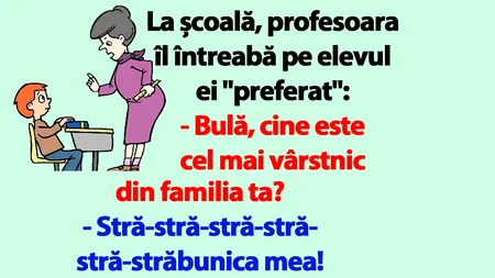 BANCUL ZILEI | „Bulă, cine este cel mai vârstnic din familia ta?”