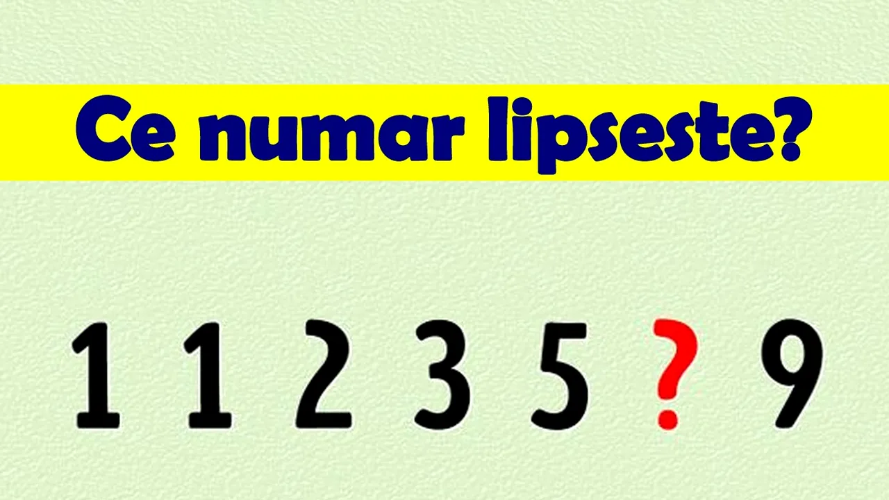 Test IQ cu 10 întrebări | Ce număr lipsește în seria: 1, 1, 2, 3, 5, ?, 9