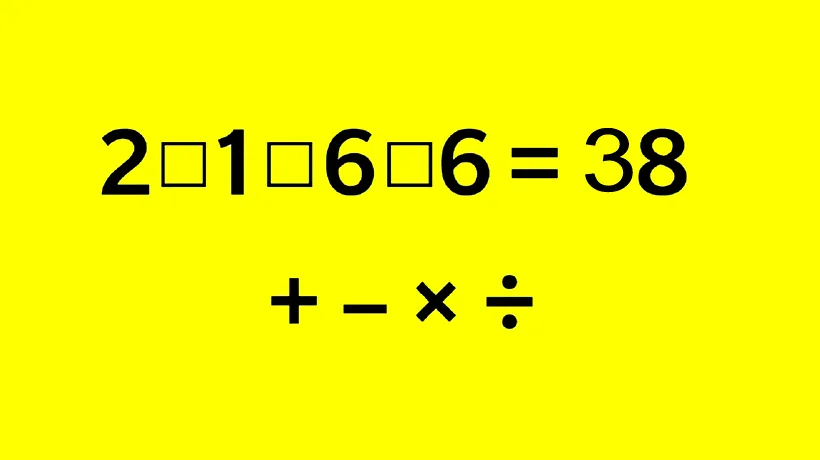 Test IQ | Completați cele 3 operații matematice dintre numerele 2, 1, 6 și 6, pentru a obține o egalitate corectă!