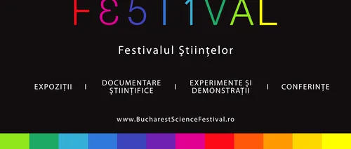 (P) Luni începe a doua ediție a Bucharest Science Festival