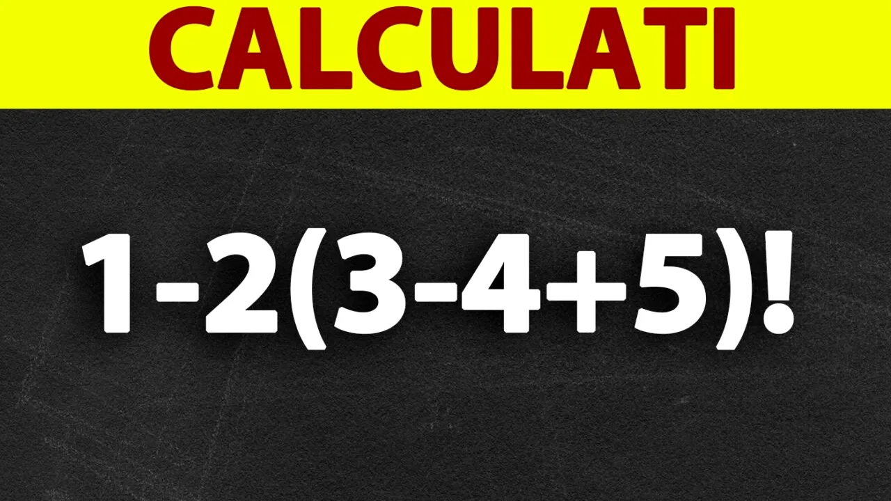 Testul IQ la care și geniile greșesc | Calculați 1-2(3-4+5)!
