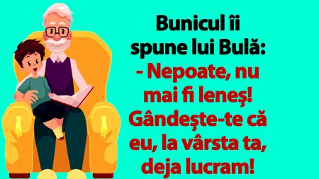 BANC | Bunicul îi spune lui Bulă: 