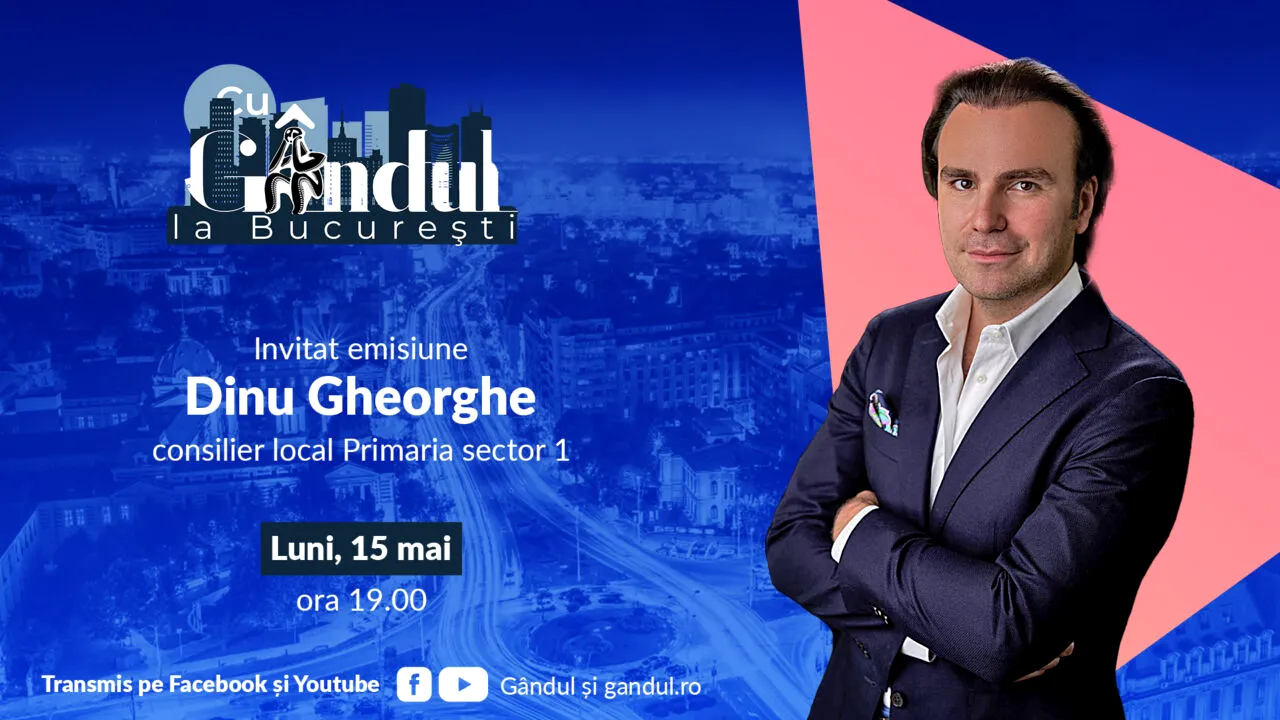 ‘’Cu Gândul la București’’ începe luni, 15 mai, de la ora 19.00. Invitat: Dinu Gheorghe