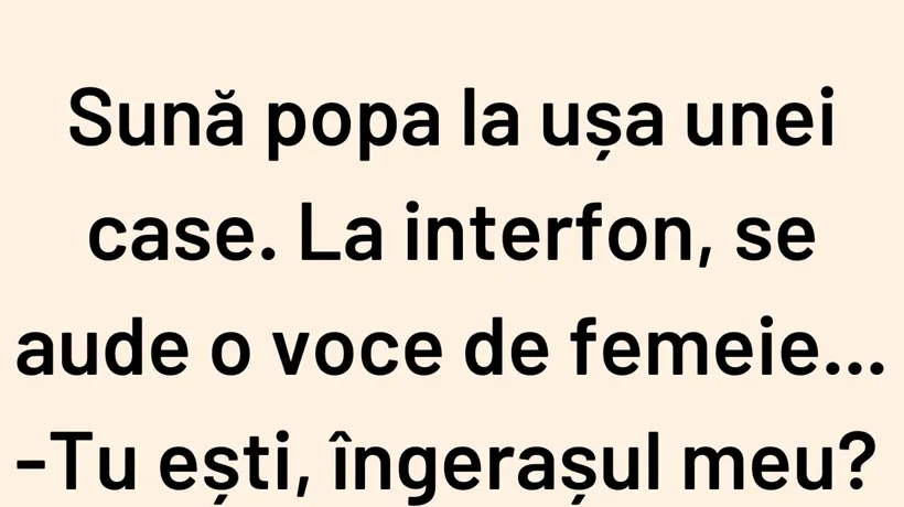 BANCUL ZILEI | Preotul, femeia și interfonul