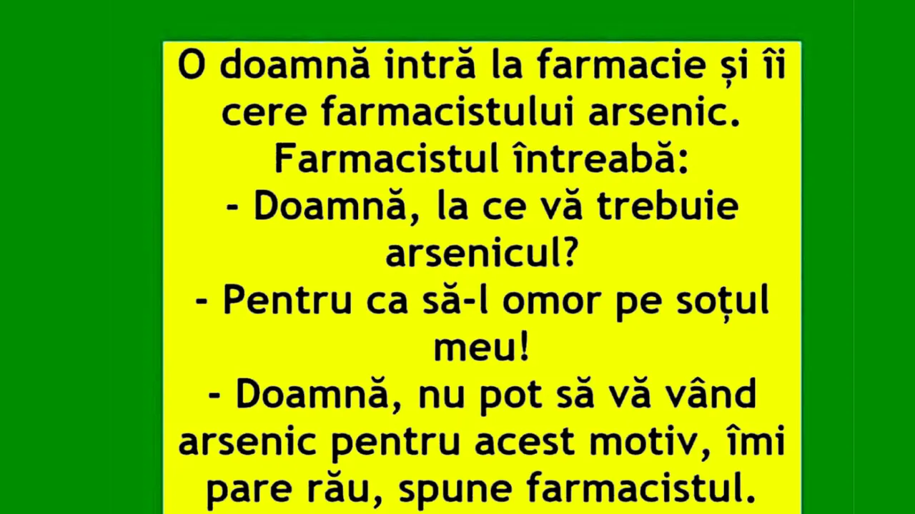 Bancul de joi | O femeie intră în farmacie și cere arsenic