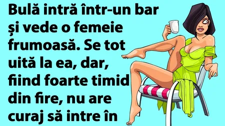 BANC | Bulă, timiditatea și femeia frumoasă