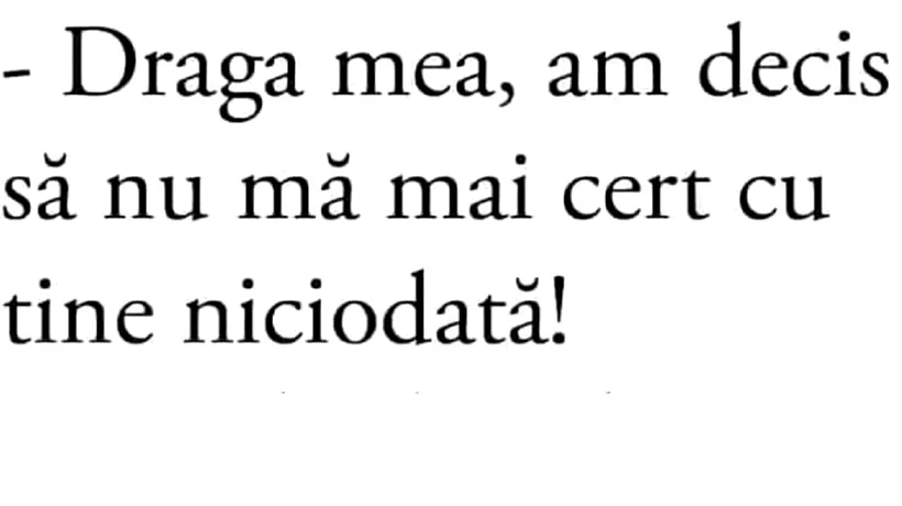 Bancurile zilei de luni | „Draga mea, am decis să nu mă mai cert cu tine”