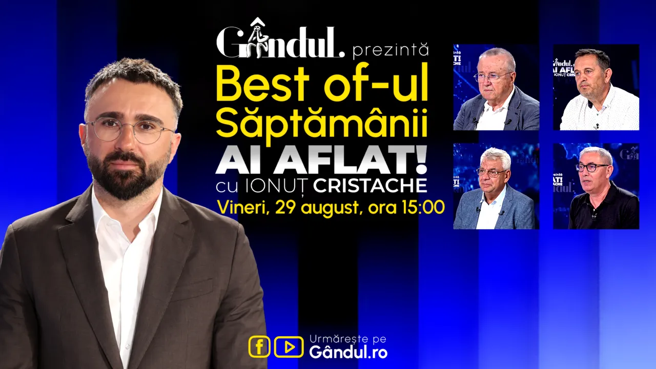 Gândul prezintă Best Of Ai aflat! Cu Ionuț Cristache - vineri, 29 august, de la ora 15.00