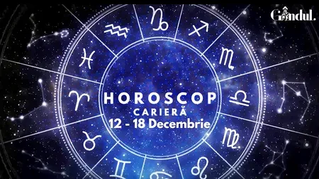 VIDEO | Horoscop carieră, 12 – 18 decembrie 2022. Săptămâna debutează ușor tensionat pentru unii nativi
