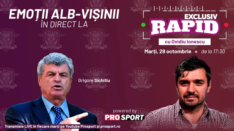 Fostul președinte al Rapidului, Grigore Sichitiu vine astăzi, la ora 17:30, la EXCLUSIV RAPID, în direct pe YouTube - ProSport