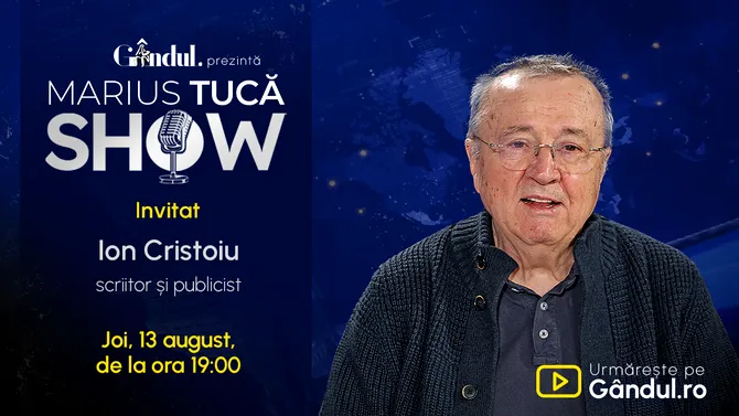 Marius Tucă Show începe joi, 13 august, de la ora 19.00, live pe Gândul. Invitat: Ion Cristoiu