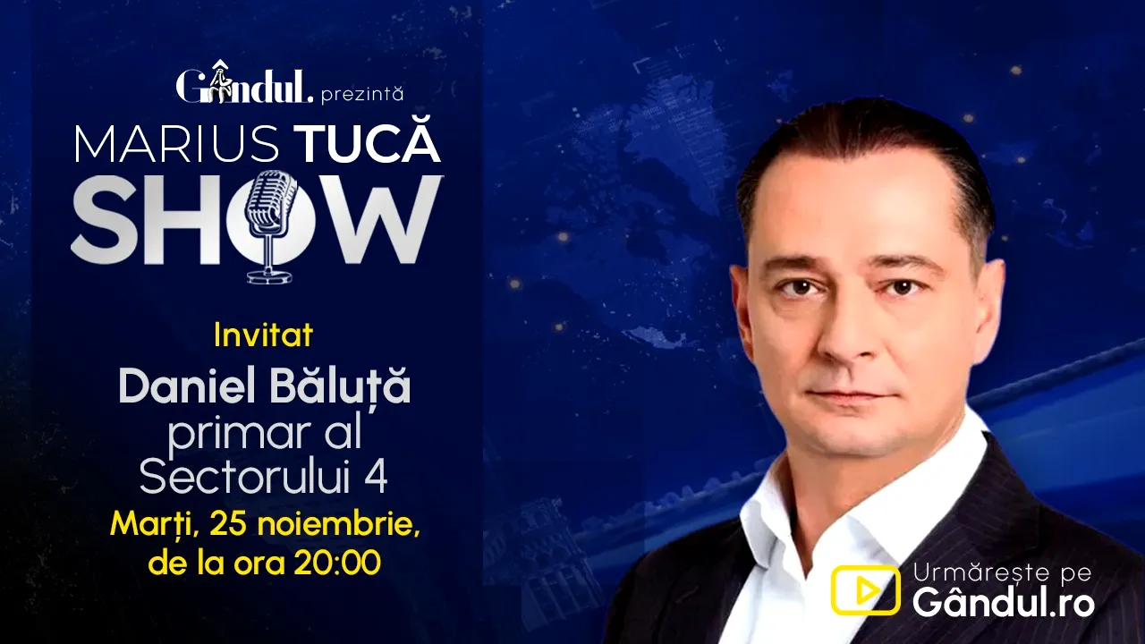 Marius Tucă Show începe marți, 25 noiembrie, de la ora 20.00, LIVE pe Gândul. Invitat: Daniel Băluță