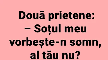 BANCUL ZILEI | „Soțul meu vorbește în somn”